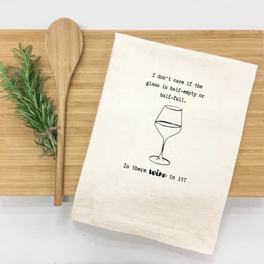 I Don't Care if the Glass if Half Emtpy of Half Full Wine Kitchen Towel